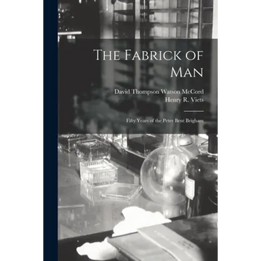 The Fabrick of Man: Fifty Years of the Peter Bent Brigham
