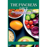 The Pancreas Diet: Nutritious and Flavorful Recipes for Pancreatic Health