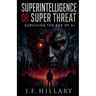 Superintelligence or Super Threat