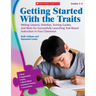 Getting Started with the Traits, Grades 3-5: Writing Lessons, Activities, Scoring Guides, and More for Successfully Launching Trait-Based Instruction