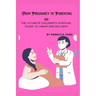 From Pregnancy to Parenting 101: The ultimate childbirth survival guide to labor and delivery