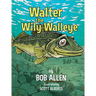 Walter the Wily Walleye