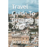 Travel Guide To Granada 2023: Discover the Hidden Gems of Granada: Your Ultimate Travel Guide