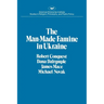 The Man-Made Famine in Ukraine