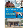 Cultural Sites of North Florida: A Backroads Guide to Small Museums and Other Local Treasures