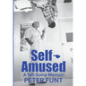 Self-Amused: A Tell-Some Memoir