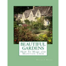 Beautiful Gardens: How To Make and Maintain Them
