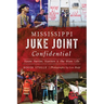 Mississippi Juke Joint Confidential: House Parties, Hustlers & the Blues Life