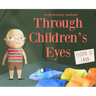 Through Children's Eyes