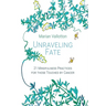 Unraveling Fate: 21 Mindfulness Practices For Those Touched By Cancer