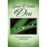 Speech Distilled as Dew: Creative Ways the Spirit Speaks to Reach the Heart