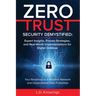 Zero Trust Security Demystified: Expert Insights, Proven Strategies, and Real World Implementations for Digital Defense: Your Roadmap to a Resilient N
