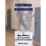 CENTENNIAL RUMINATION on Max Weber's "The Protestant Ethic and The Spirit of Capitalism"