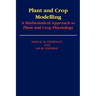 Plant and Crop Modelling: A Mathematical Approach to Plant and Crop Physiology