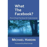 What The Facebook?: Posts from the Edge of Christendom