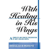 With Healing in His Wings: A Complete and Concise Presentation of God's Healing Gospel