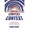 Context, Context, Context: How Our Blindness to Context Cripples Even the Smartest Organizations