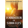 A Foundation of Struggles: Overcoming the Hurdles of Life, and Stepping Into Purpose