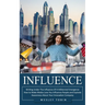 Influence: Writing Under The Influence Of A Millennial Emergence (How to Make Media Love You Influence People and Explode Awareness About Your Innovat