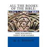 All the Books of the Bible: : King Solomon's Thirty Wise Sayings