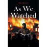 As We Watched