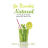 Go Lavishly Natural: 100+ Recipes for Healthy Natural Hair, Mind, & Soul