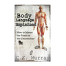 Body Language Explained: How to Master the Power of the Unconscious