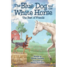 The Blue Dog and the White Horse: The Best of Friends