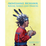 Akwesasne Mohawk Social Songs and Dances