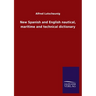 New Spanish and English nautical, maritime and technical dictionary