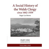 A Social History of the Welsh Clergy circa 1662-1939: PART ONE sections one to six. VOLUME ONE