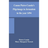 Canon Pietro Casola'S Pilgrimage To Jerusalem In The Year 1494