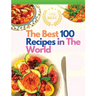 The Best 100 Recipes in The World: The Most Loved Recipes from International Chefs