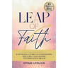 Leap of Faith: 21 Empowering Stories From Entrepreneurs Who Took a Leap of Faith and Found God in the Gap