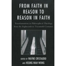 From Faith in Reason to Reason in Faith: Transformations in Philosophical Theology from the Eighteenth to Twentieth Centuries