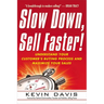 The Slow Down, Sell Faster!: Understand Your Customer's Buying Process and Maximize Your Sales