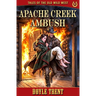 Apache Creek Ambush: Tales of the Old Wild West - Book 16