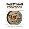 Palestinian Cookbook: Traditional Recipes from Palestine