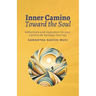 Inner Camino Toward the Soul: Reflections and inspiration for your Camino de Santiago Journey