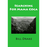 Searching For Mama Coca: A Time Traveler's Guide
