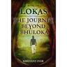 The Journey Beyond Bhuloka