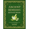 Ancient Remedies Revived Book: 2500 Days of Powerful and Effective Home Remedies Made Simple