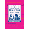 1001 Questions to Ask Before You Get Married: Prepare for Your Marriage Before You Say "I Do"