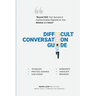 Difficult Conversation Guide: "Beyond Skill, Your Success In Communication Depends On Your Mindset And Intent!"