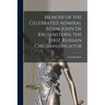 Memoir of the Celebrated Admiral Adam John De Krusenstern, the First Russian Circumnavigator [microform]