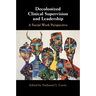 Decolonized Clinical Supervision and Leadership