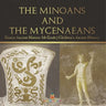 The Minoans and the Mycenaeans - Greece Ancient History 5th Grade Children's Ancient History