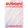 Sudoku Travel Size Puzzle Book 270 Medium Puzzles: 6" X 9" Softcover Puzzles To Challenge The Brain Solutions Included