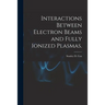 Interactions Between Electron Beams and Fully Ionized Plasmas.
