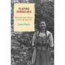 Playing Ourselves: Interpreting Native Histories at Historic Reconstructions